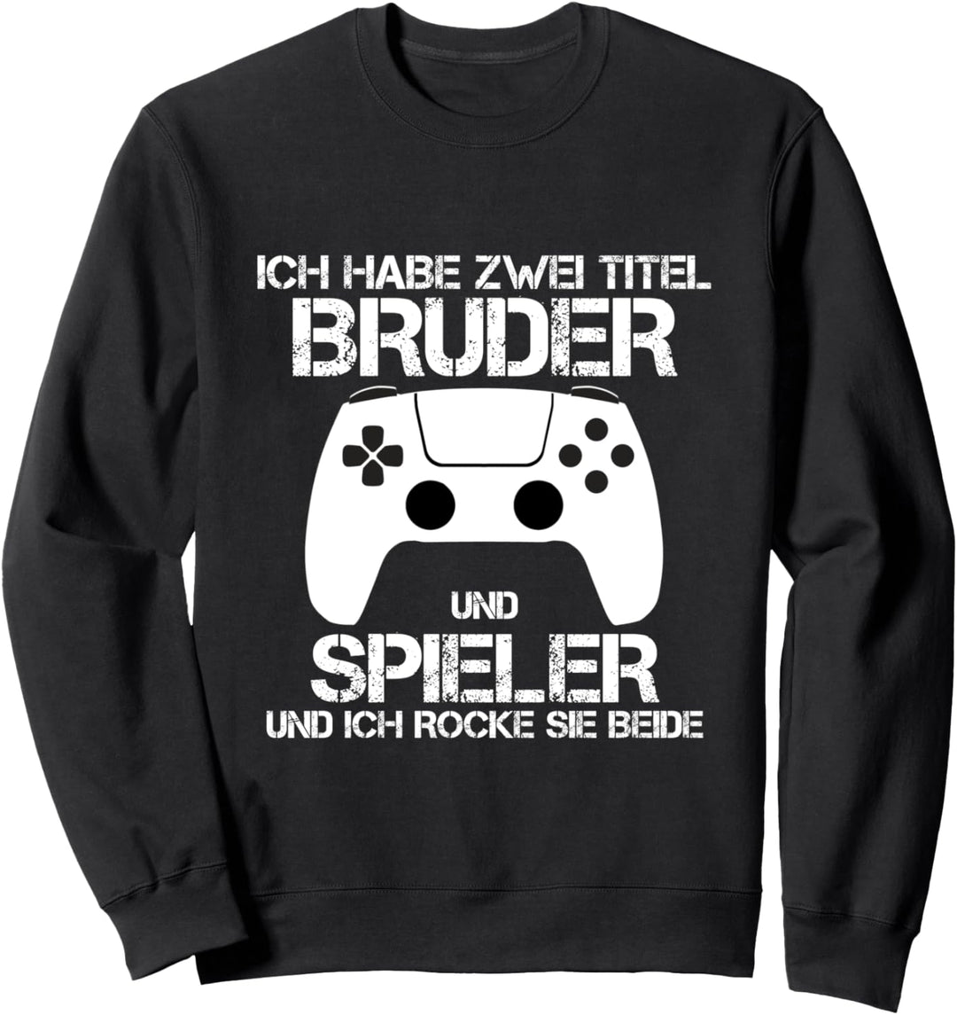 Ich Habe Zwei Titel Bruder und Spieler Spieler Zockerin Sweatshirt