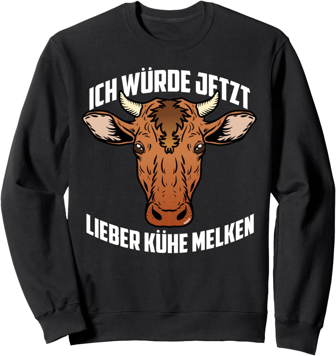 Ich würde jetzt lieber Kühe melken Lustig Landwirt Spruch Sweatshirt