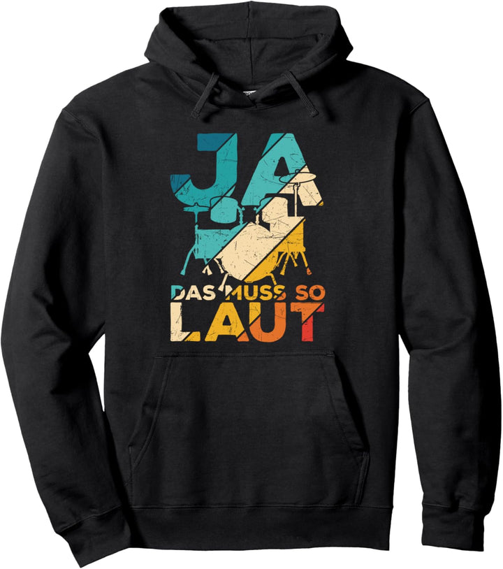 Ja das muss so laut - Schlagzeug Musiker Schlagzeuger Pullover Hoodie