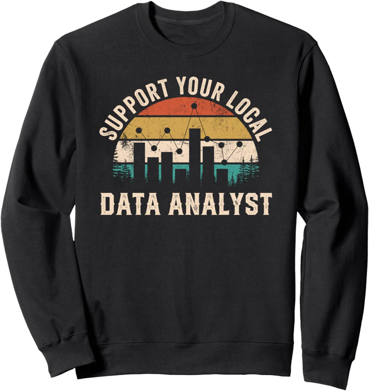 Unterstützen Sie Ihren lokalen Datenanalysten Sweatshirt