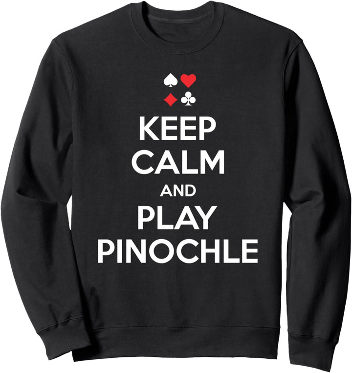 Keep calm and play pinochle - pinochle gift Sweatshirt