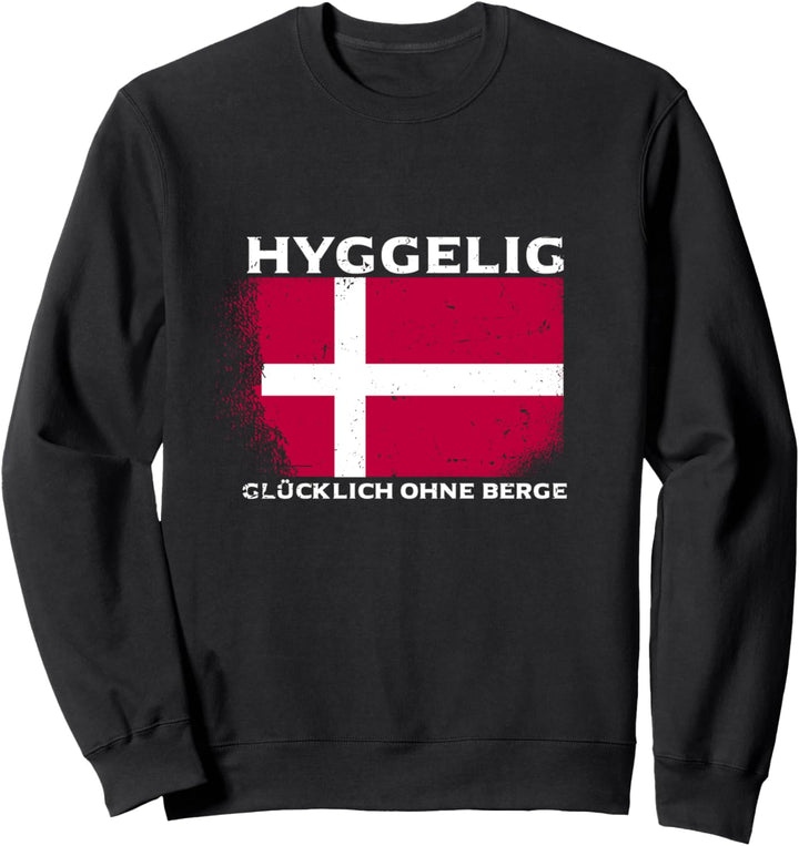 Hyggelig Glücklich Ohne Berge Dänemark Dänisch Flagge Urlaub Sweatshirt