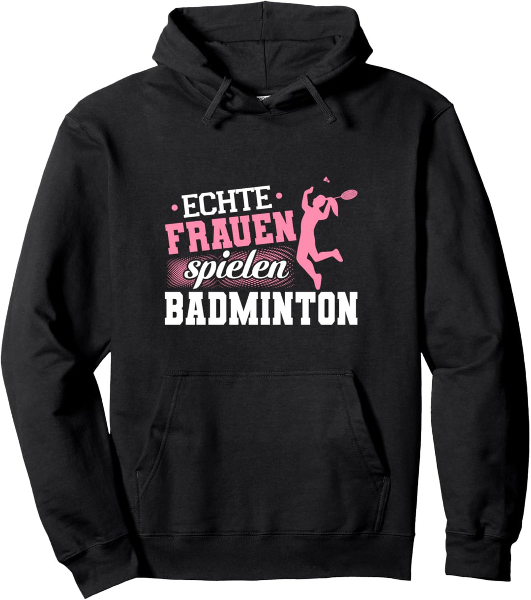 Federball Geschenk Echte Frauen Spielen Badminton Pullover Hoodie