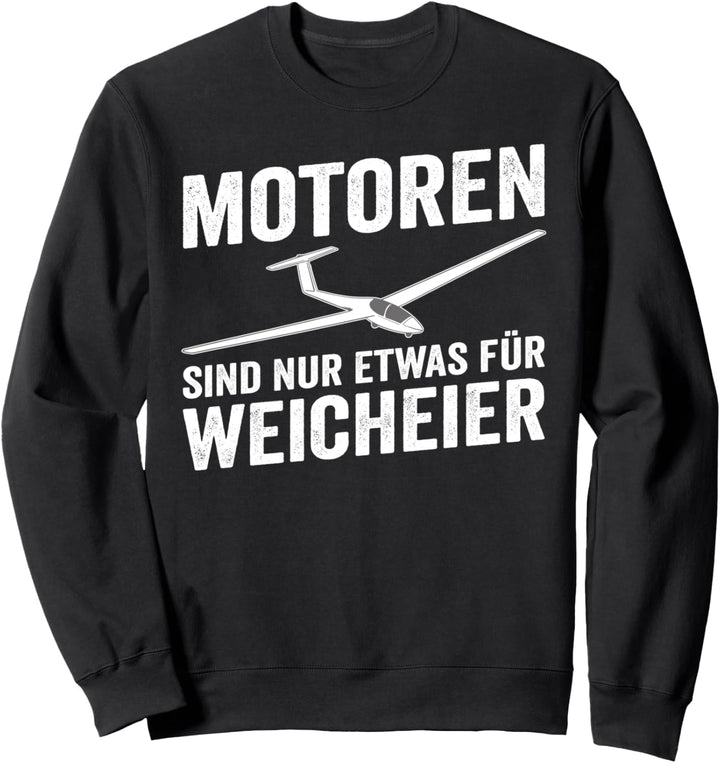 Motor Für Weicheier Segelflugzeug Segelfliegen Segelflieger Sweatshirt