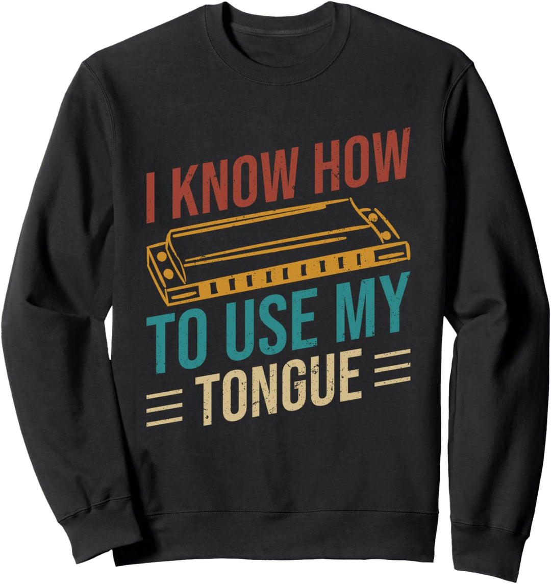I Know How To Use My Tongue Mundharmonika Spieler Sweatshirt