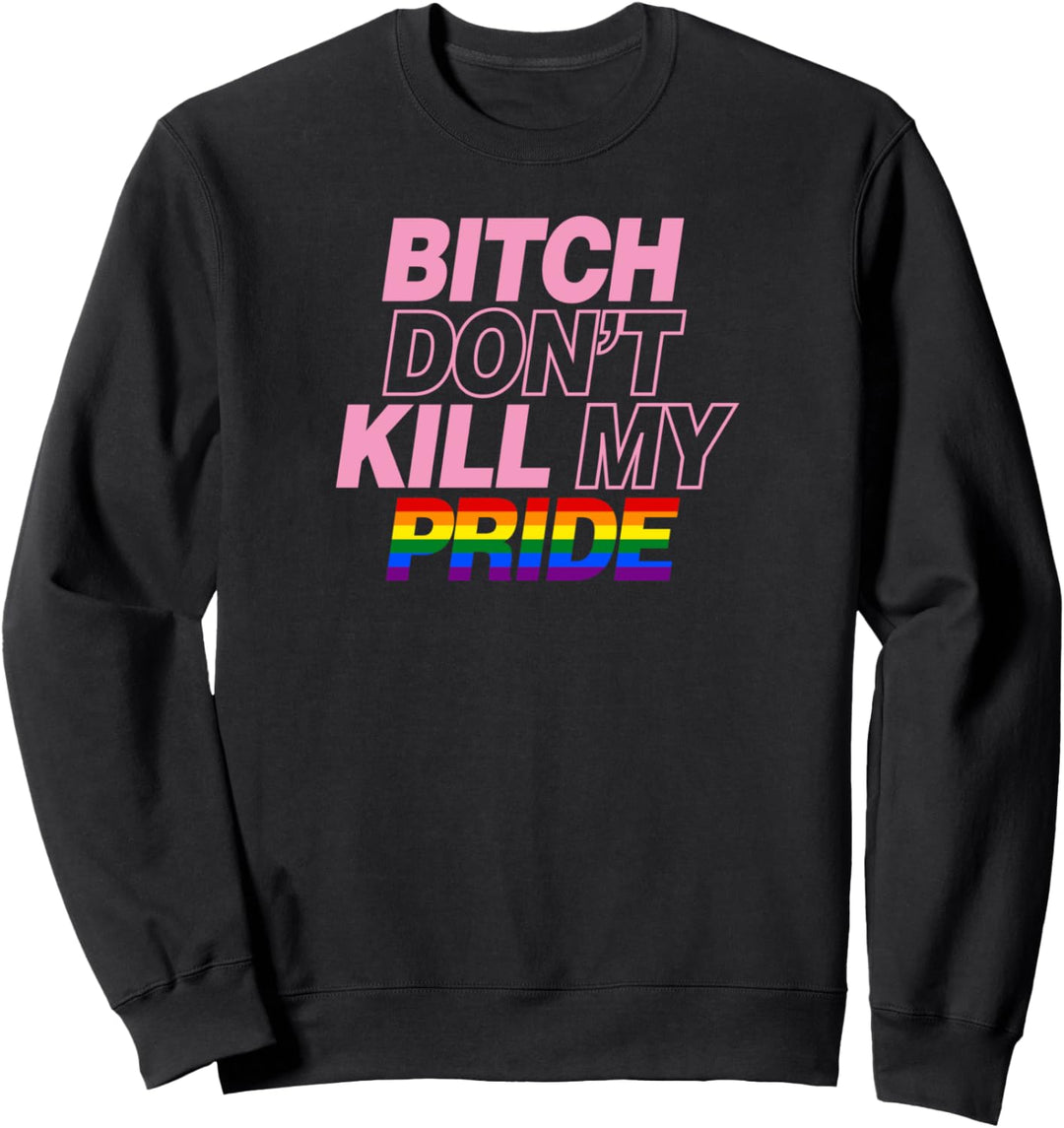 Bitch Don't Kill My Pride Lustige süsse Gay Pride Ästhetik Sweatshirt