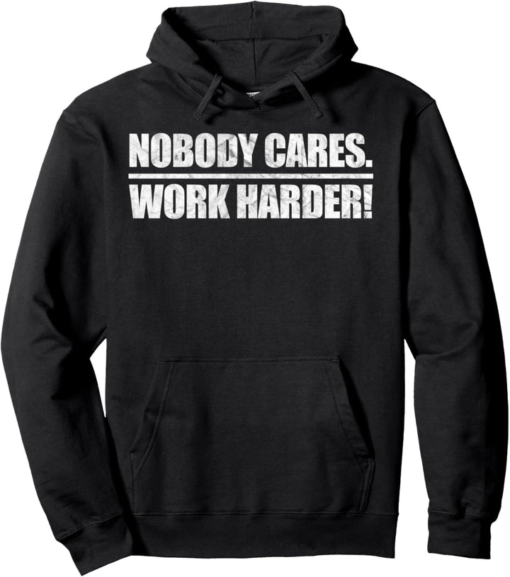 Nobody Cares Work Harder Motivations-Fitnessstudio Pullover Hoodie
