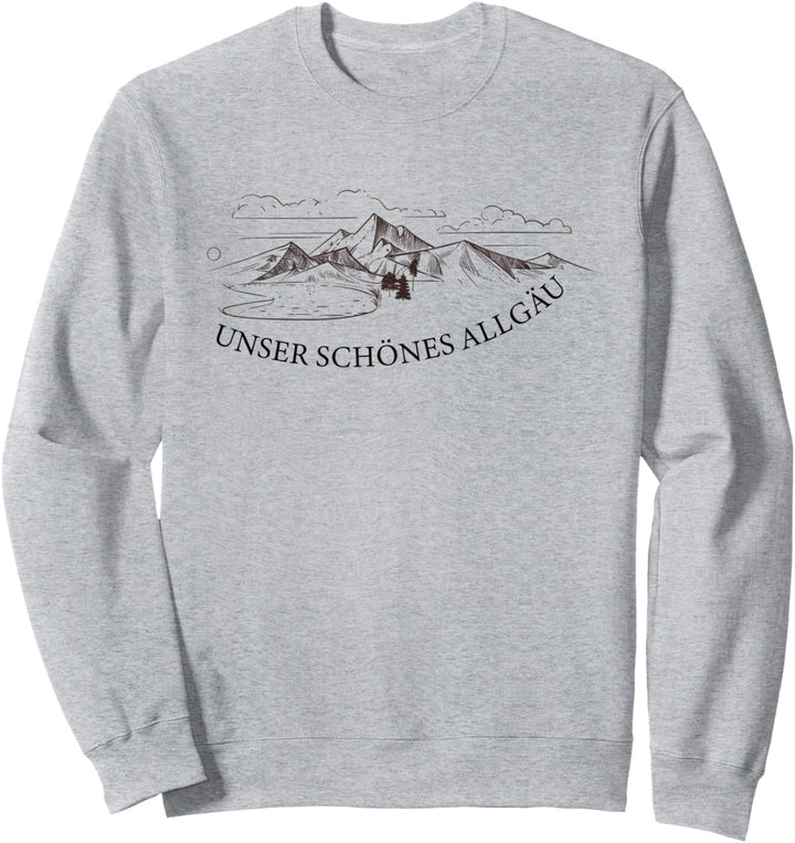 Unser schönes Allgäu Berge Wandern Alpen Spruch Sweatshirt