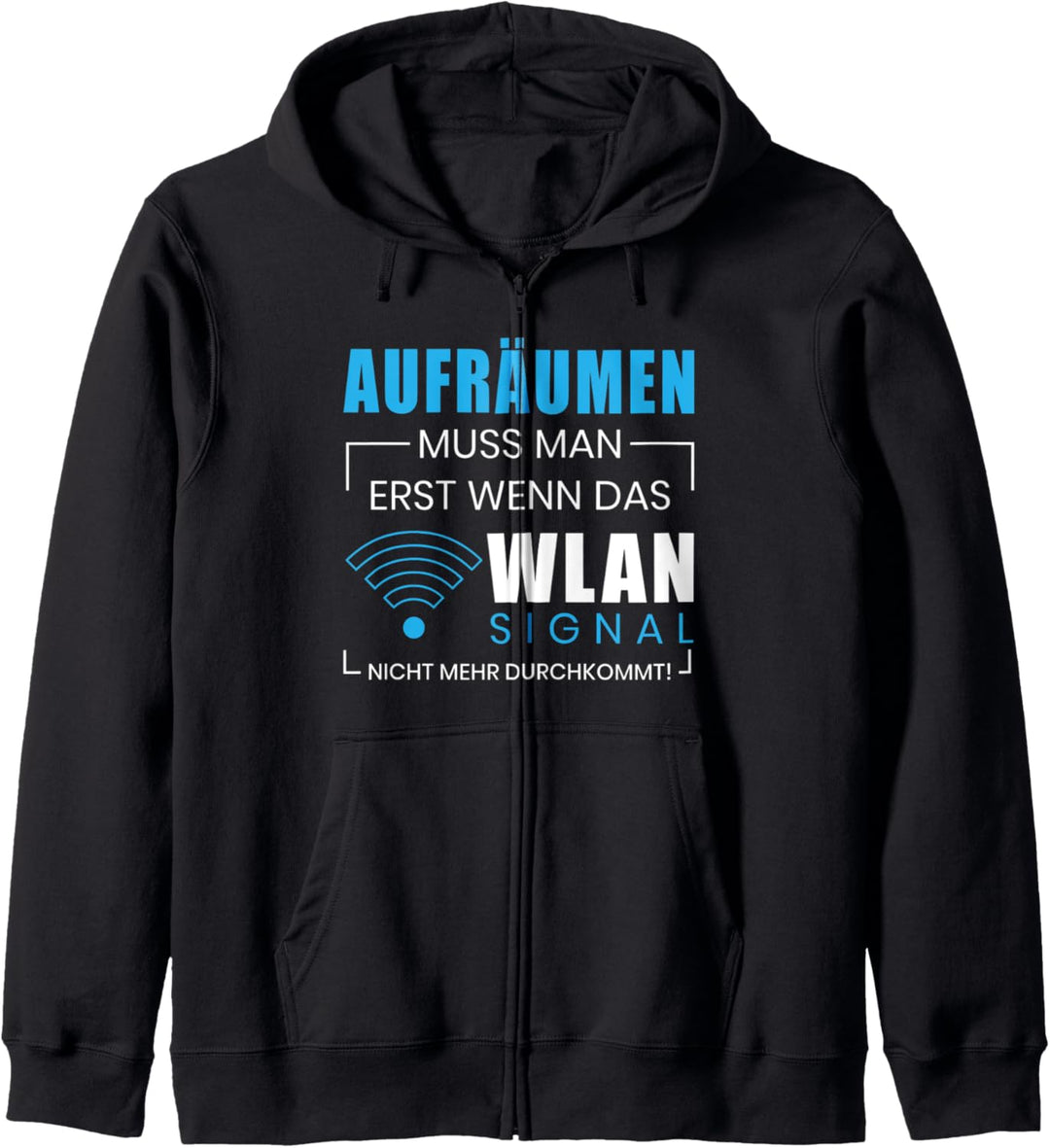 Aufräumen nur wenn das WLAN Signal nicht durchkommt Spruch Kapuzenjacke