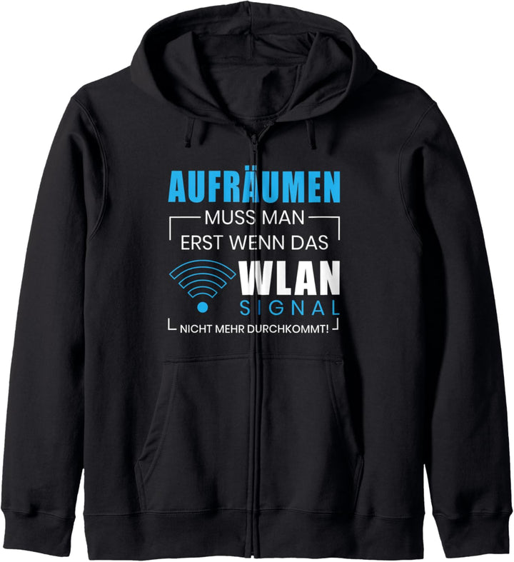 Aufräumen nur wenn das WLAN Signal nicht durchkommt Spruch Kapuzenjacke