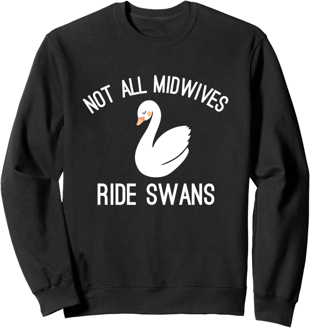 Nicht alle Hebammen reiten Schwäne Lustige Sweatshirt