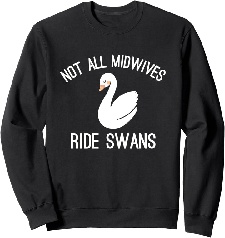 Nicht alle Hebammen reiten Schwäne Lustige Sweatshirt
