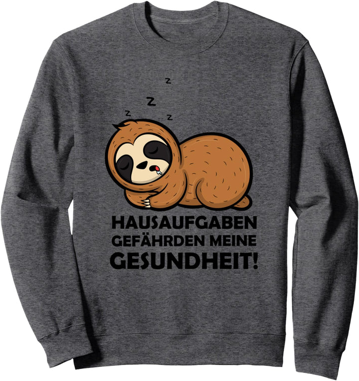 Hausaufgaben Gefährden Meine Gesundheit Faultier Spruch Sweatshirt