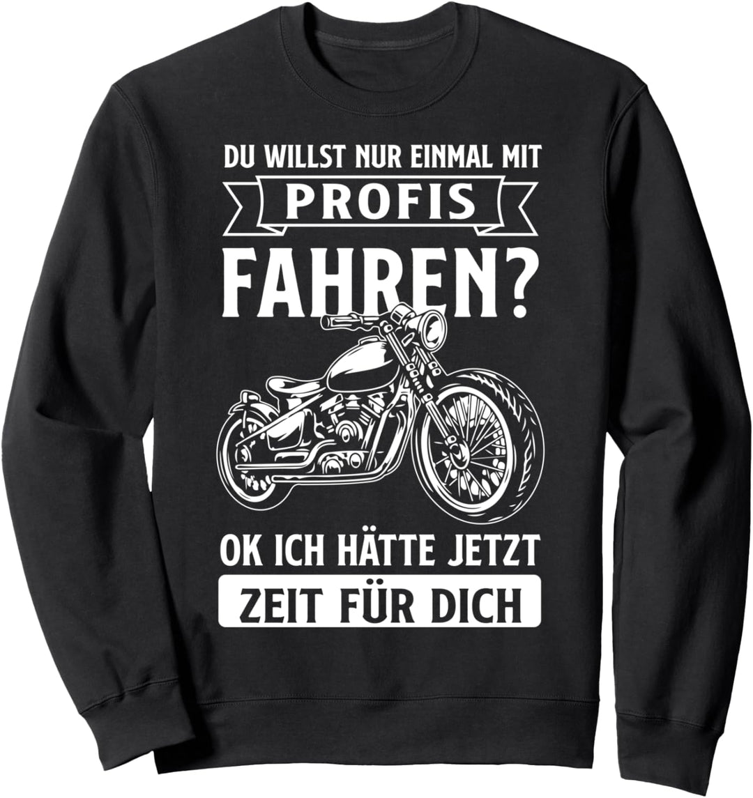 Motorradfahrer Mit Profis fahren Lustiger Motorrad Spruch Sweatshirt