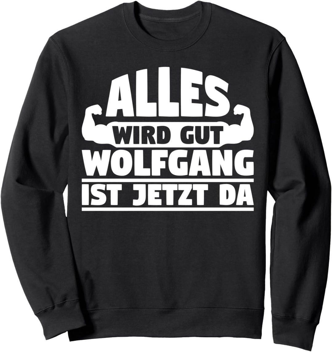 Alles wird gut Wolfgang ist jetzt da Sweatshirt