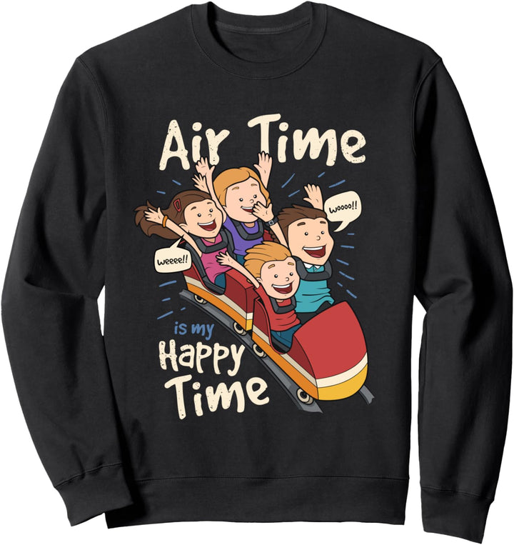 Air Time in my Happy Time Lustige Achterbahn Geschenk Sweatshirt