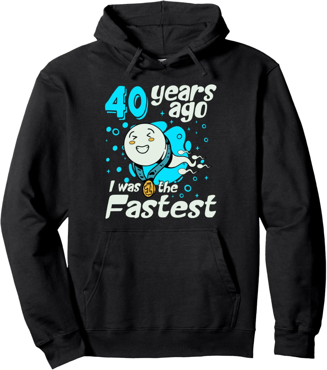 40 Years Ago I Was The Fastest Funny Birthday Pullover Hoodie