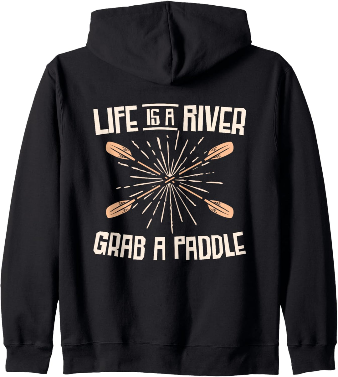 Life Is A River Grab A Paddle Rafting Kajak Rafting Kanu Kapuzenjacke