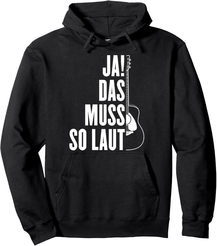 Ja Das Muss So Laut Gitarre Musiker Gitarrist Pullover Hoodie