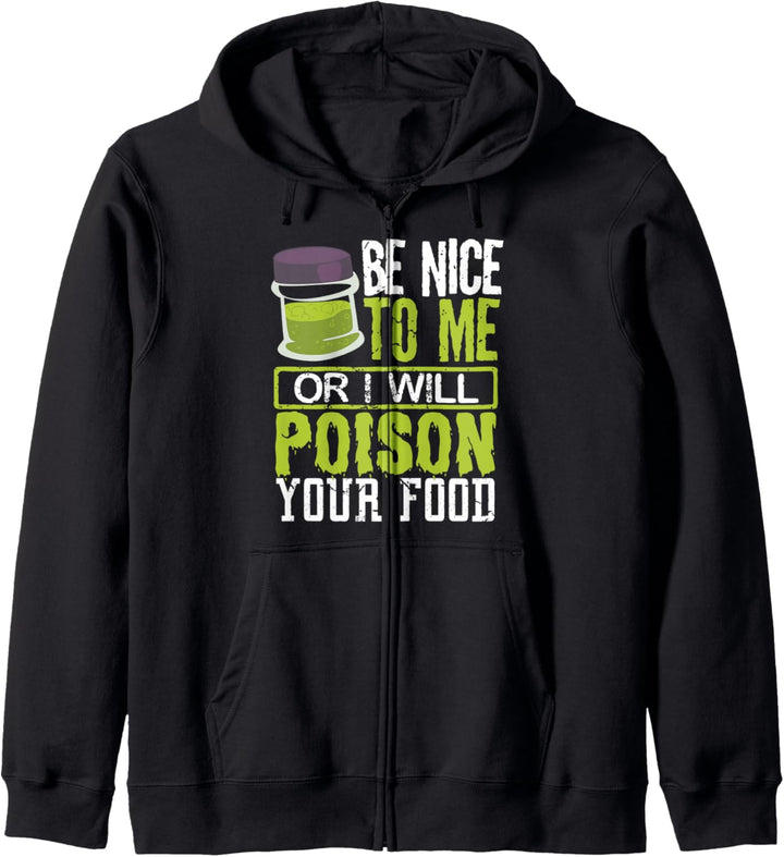 Sarcasm Baker Chef Be Nice to Me or I Will Poison Your Food Kapuzenjacke