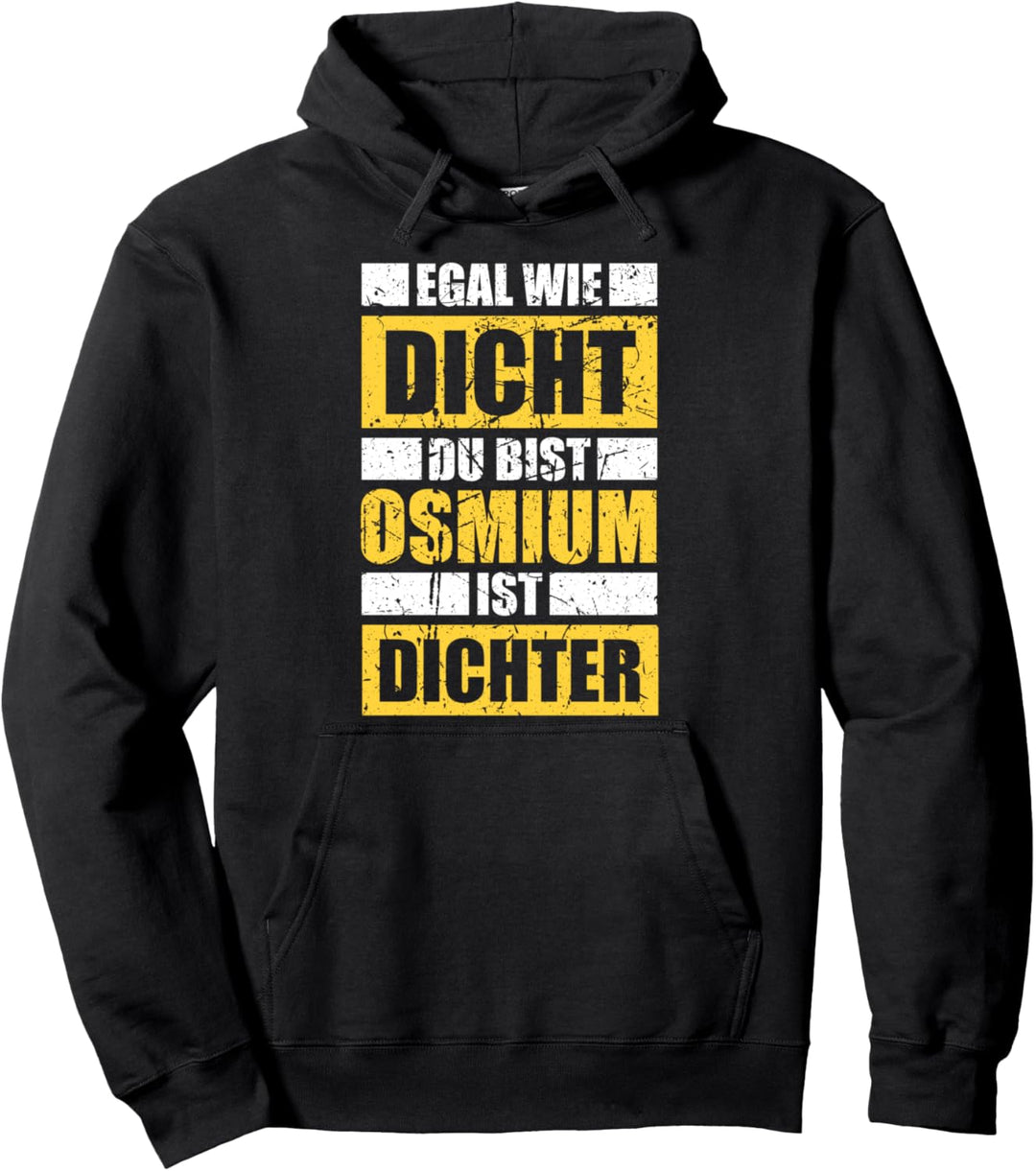 Osmium ist dichter Physik Physikstudium Physiker & Chemiker Pullover Hoodie