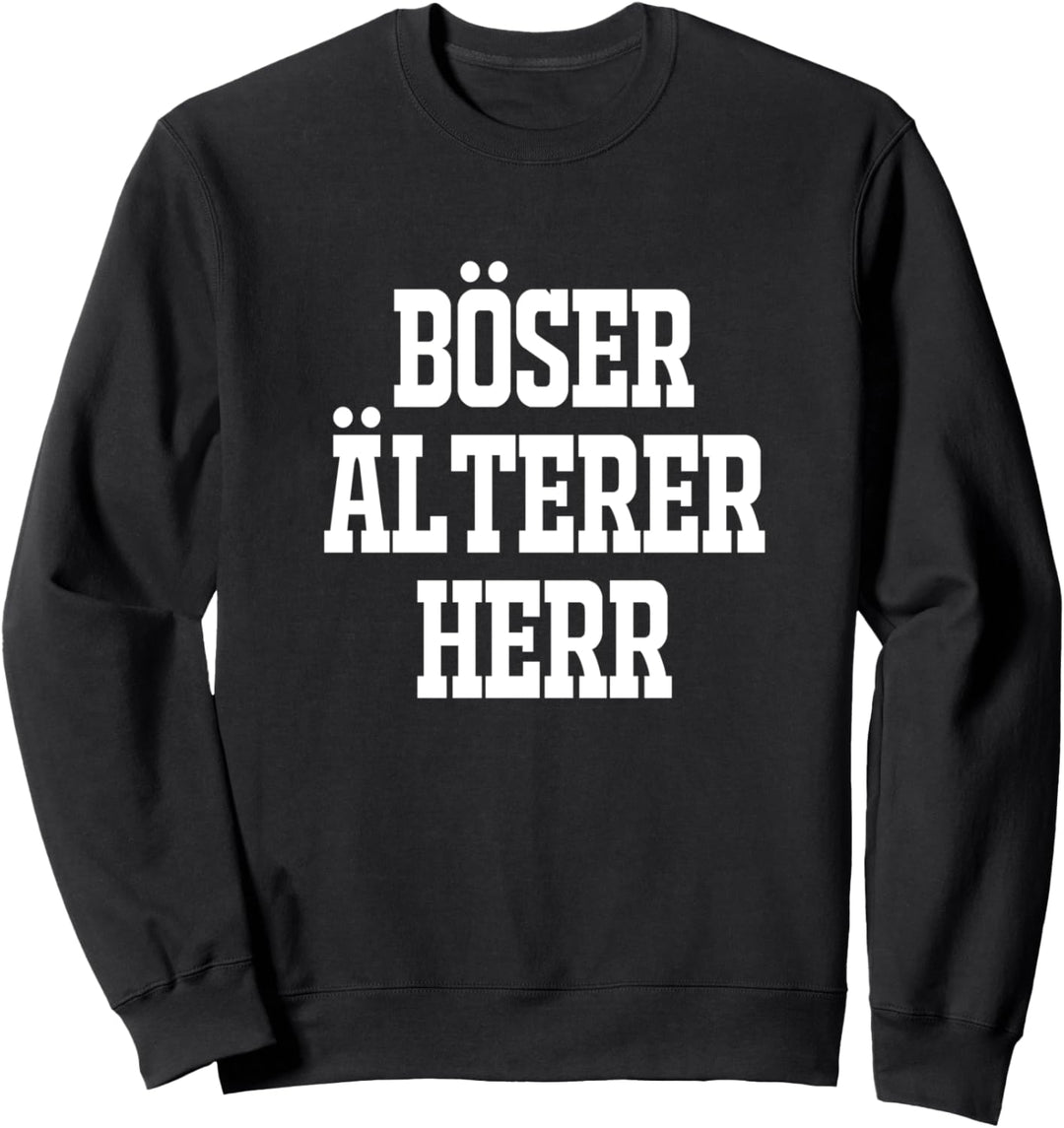 Böser Älterer Herr Grossvater Opa Rentner Senior Humor Sweatshirt