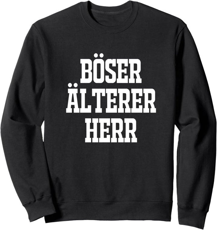 Böser Älterer Herr Grossvater Opa Rentner Senior Humor Sweatshirt