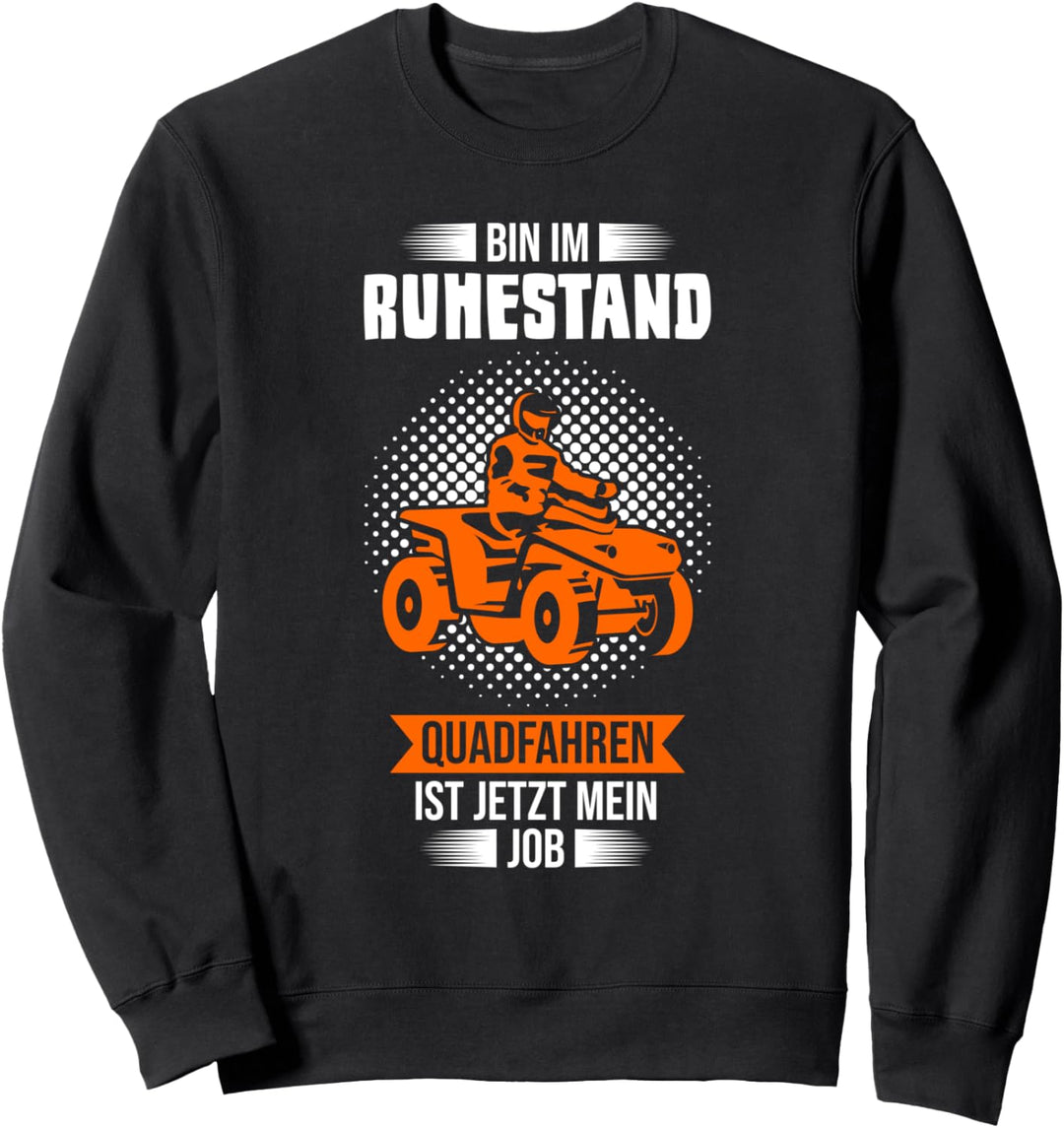 Quad Ruhestand Quadfahren Sweatshirt