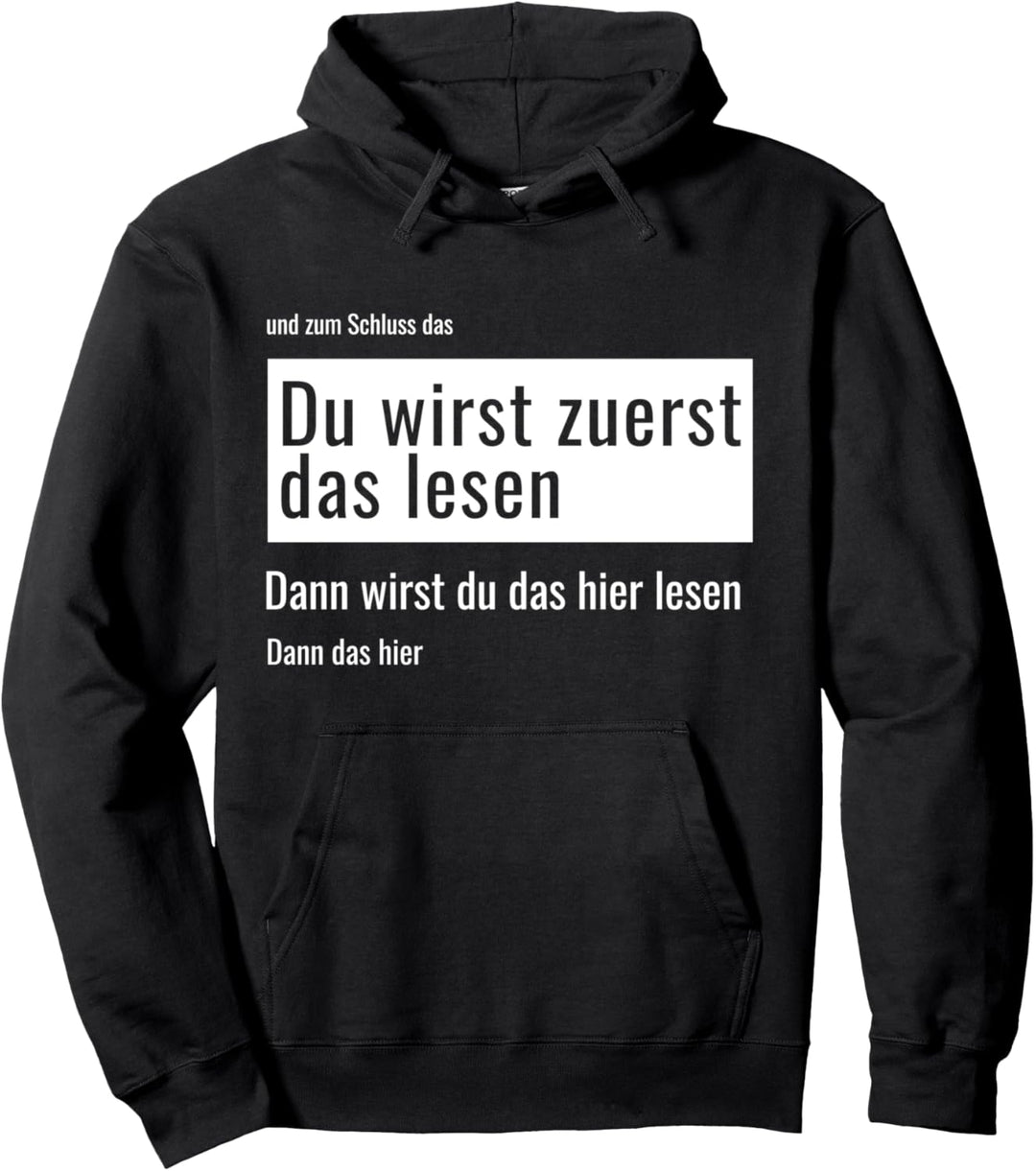 Du wirst zuerst das lesen - dann das - dann hier - Lustig Pullover Hoodie