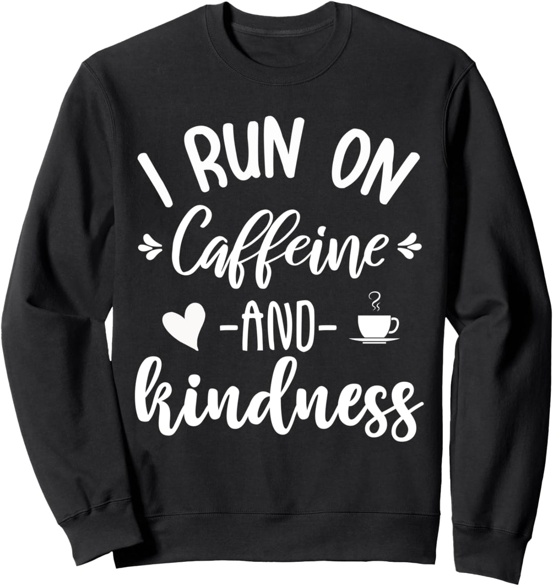 I Run on Caffeine and Kindness T Shirt,Coffee Queen Mom Life Sweatshirt