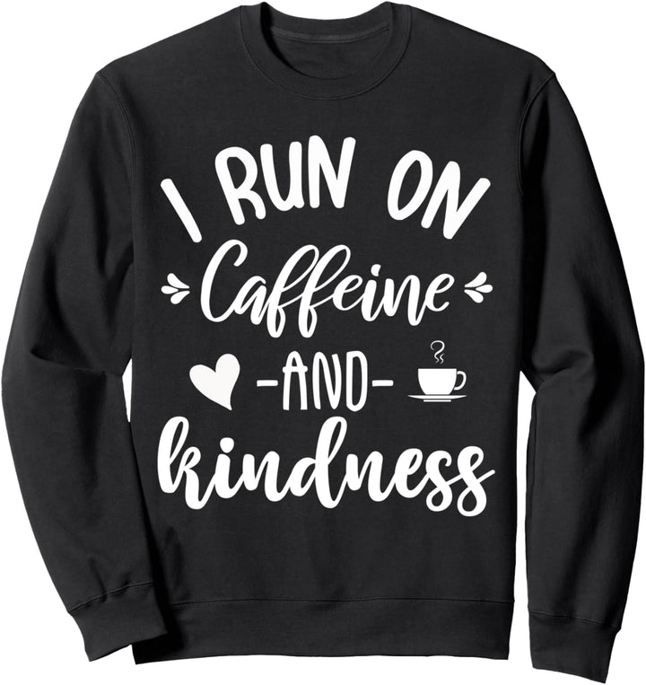 I Run on Caffeine and Kindness T Shirt,Coffee Queen Mom Life Sweatshirt