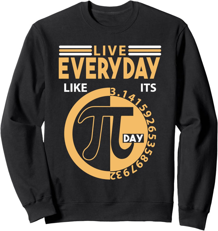 Lebe jeden Tag als wäre es Pi-Tag 2022 Sweatshirt