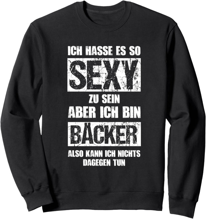 Sexy Bäcker - Backstube Hobby Backen Bäcker Sweatshirt