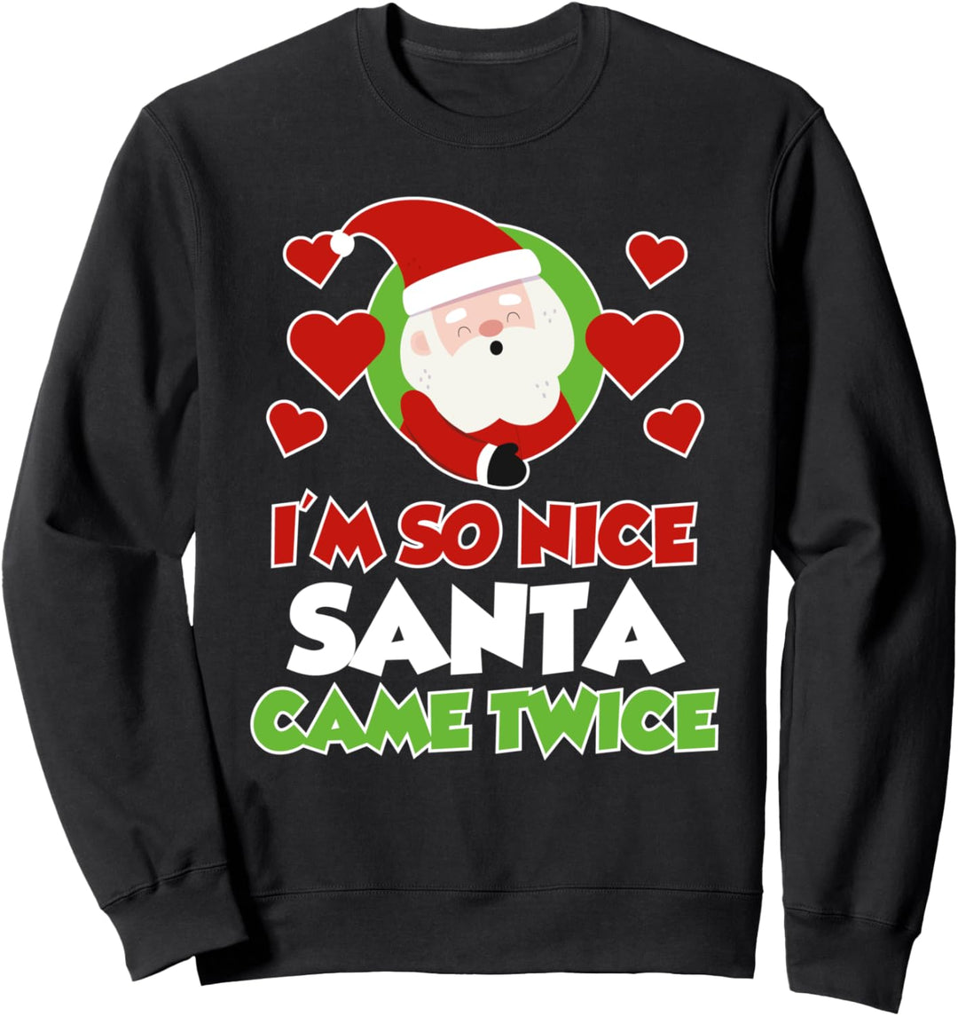 Ich bin so nett, dass der Weihnachtsmann zweimal kam - Sweatshirt