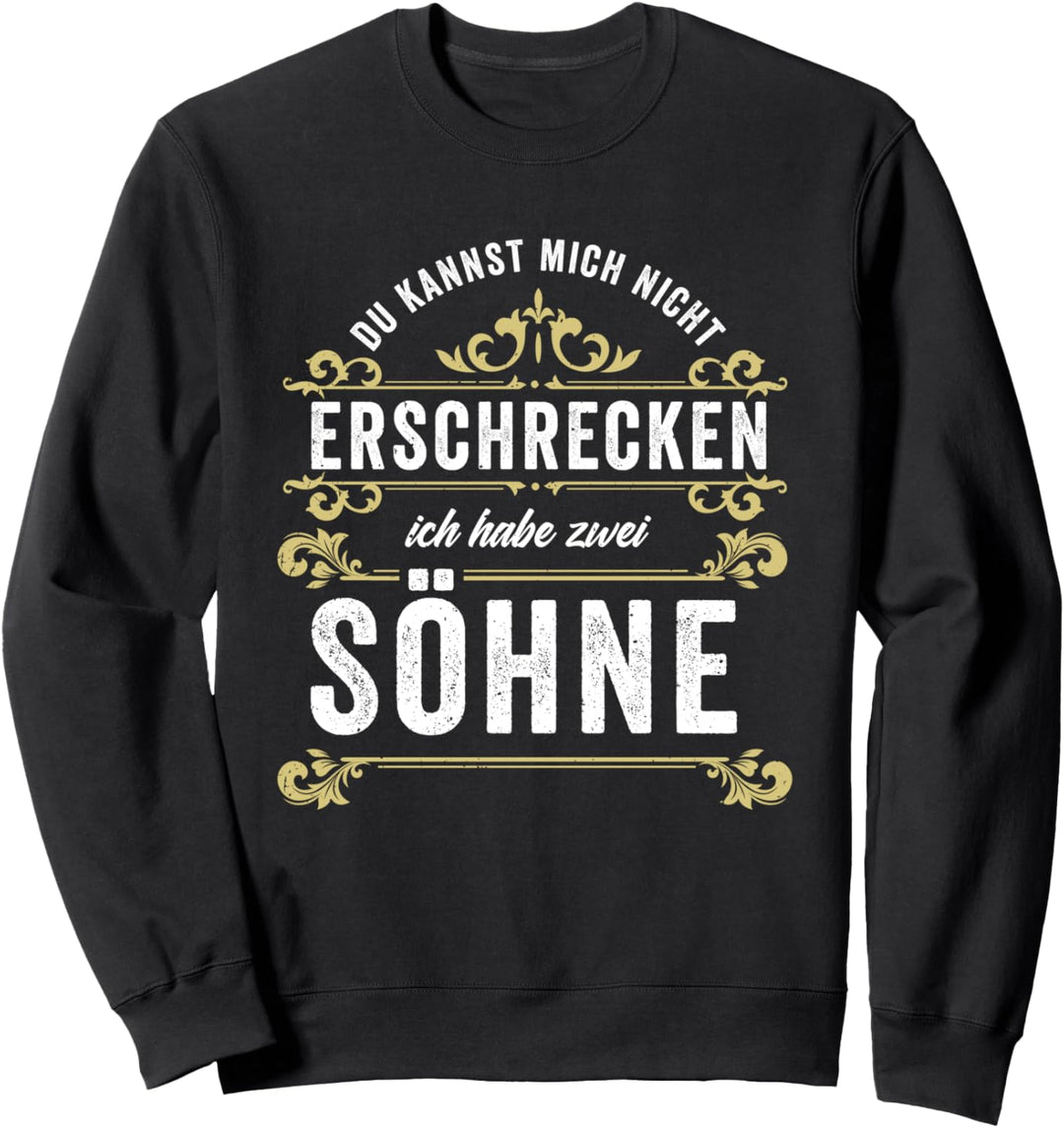 Du Kannst Mich Nicht Erschrecken Ich Habe 2 Söhne Mutter Sweatshirt