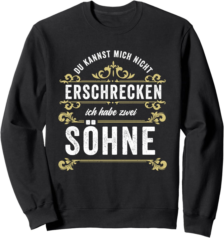 Du Kannst Mich Nicht Erschrecken Ich Habe 2 Söhne Mutter Sweatshirt