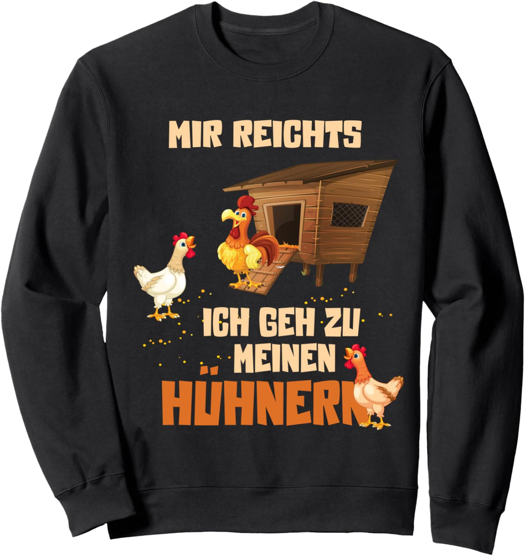 Mir reichts ich geh zu meinen Hühnern Landwirt Bauer Hühner Sweatshirt