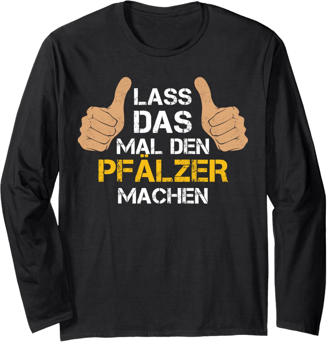 Lass das mal den Pfälzer machen! Pfälzer Sprüche Langarmshirt