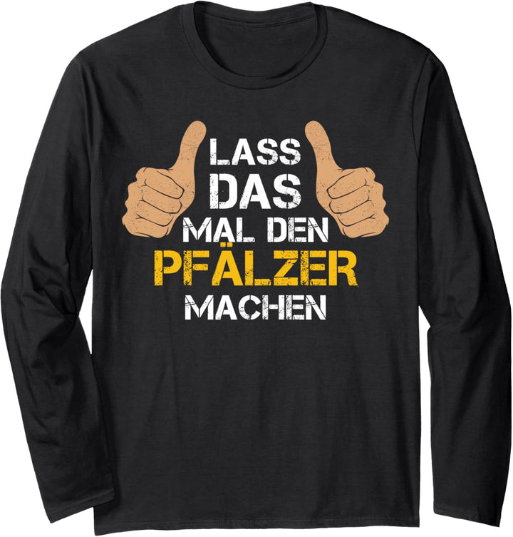 Lass das mal den Pfälzer machen! Pfälzer Sprüche Langarmshirt