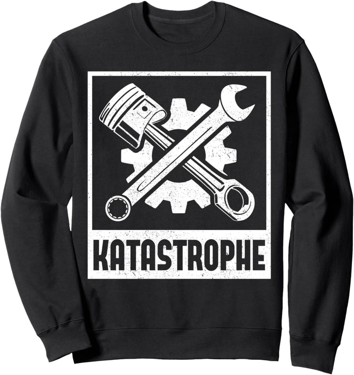 Katastrophe - Mechaniker Autoschrauber Kfz-Mechatroniker Sweatshirt