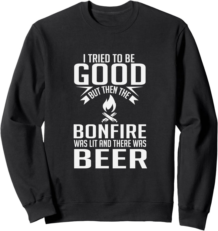 I Tried To Be Good Funny Bonfire Beer Sweatshirt
