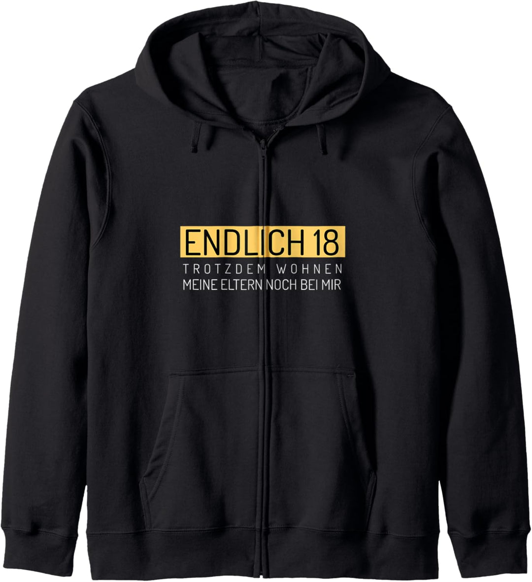 Endlich 18 trotzdem wohnen meine Eltern noch bei mir Kapuzenjacke