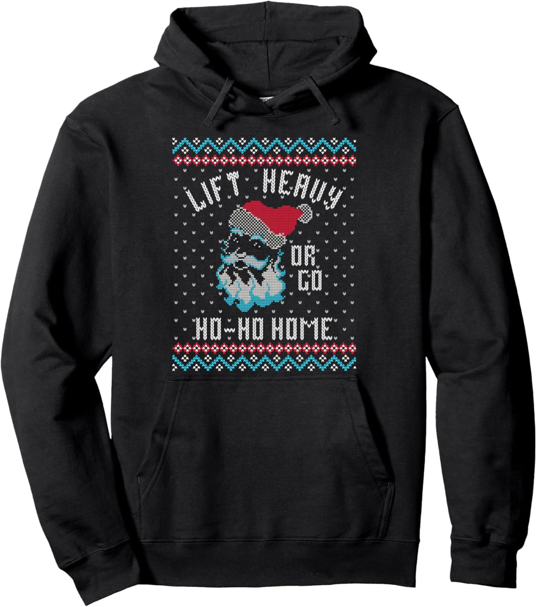 Lift Heavy Or Go Ho Ho Home – Lustiges Weihnachts-Gym Ugly Pullover Hoodie