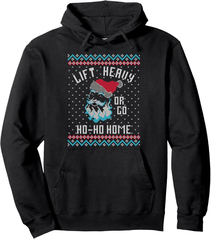 Lift Heavy Or Go Ho Ho Home – Lustiges Weihnachts-Gym Ugly Pullover Hoodie