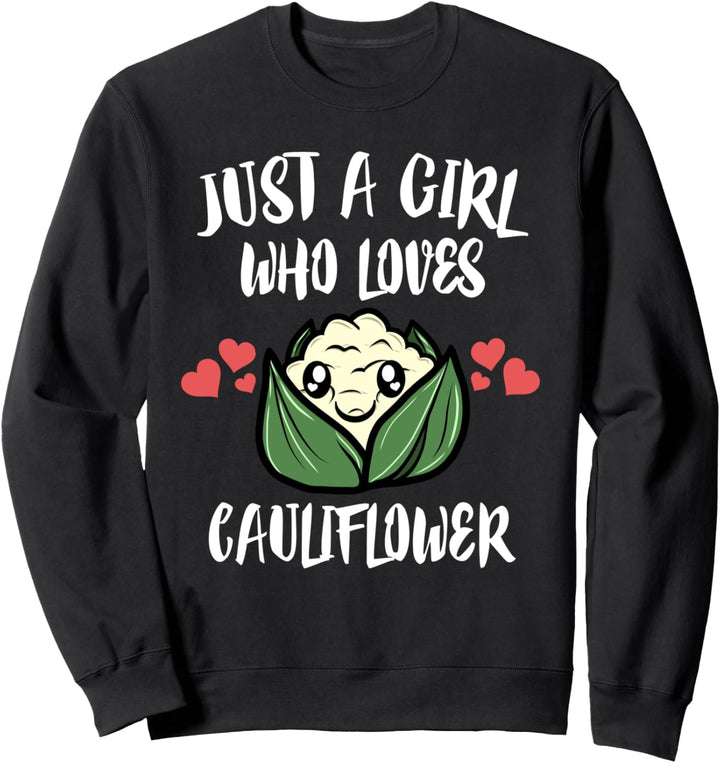 Just A Girl Who Loves Cauliflower Vegetables Sweatshirt