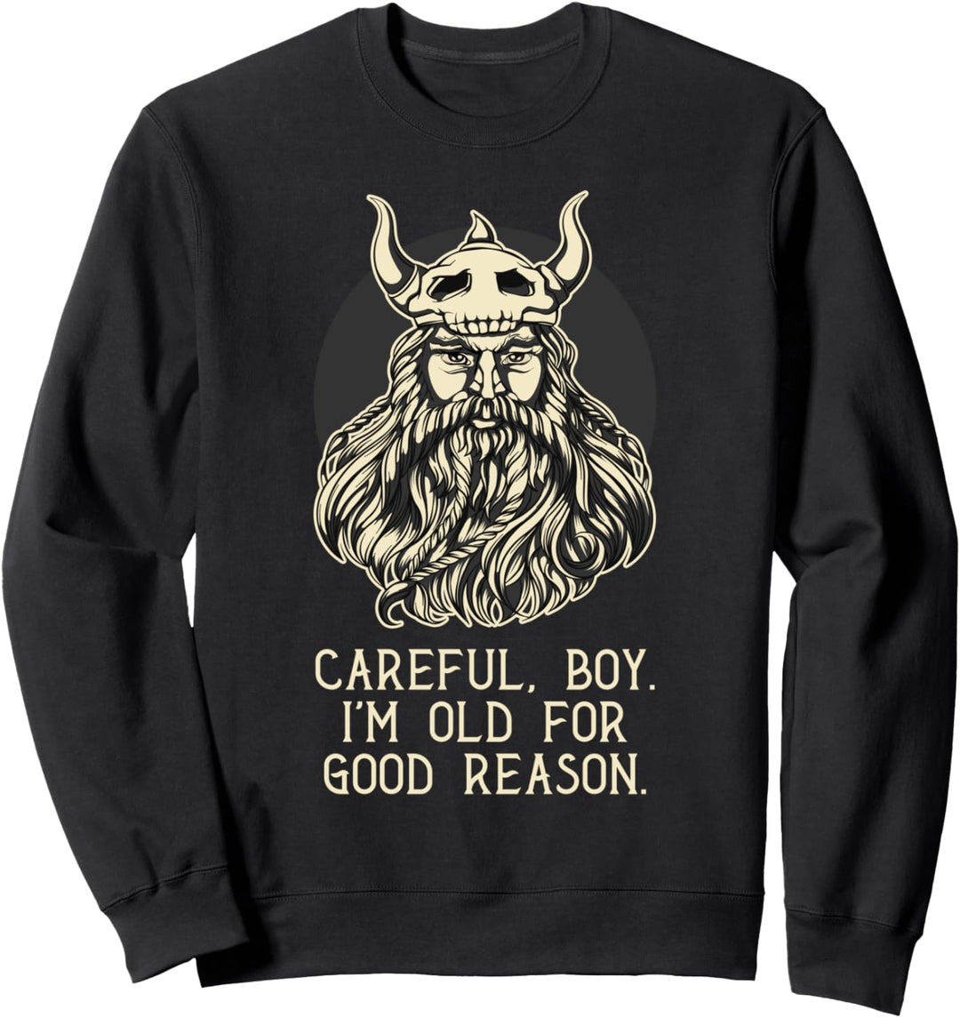 Vorsicht Junge, ich bin aus gutem Grund alt - Wikinger Sweatshirt