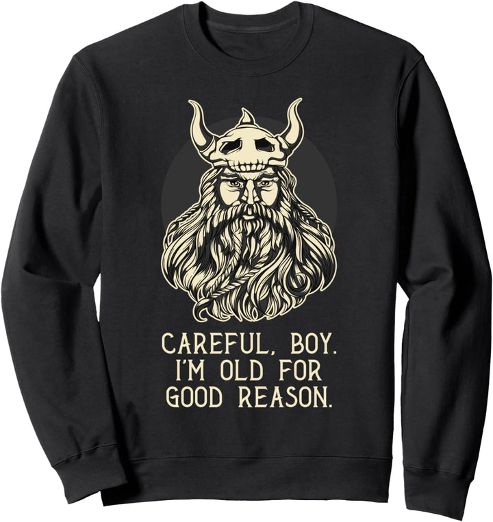 Vorsicht Junge, ich bin aus gutem Grund alt - Wikinger Sweatshirt