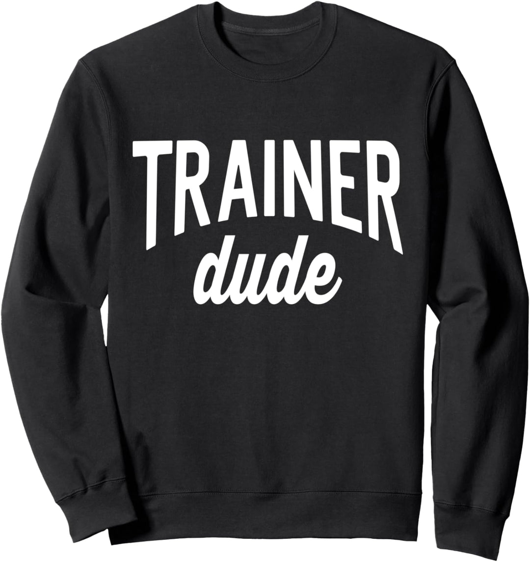 Personal Trainer Tee For Men Trainer Dude Sweatshirt