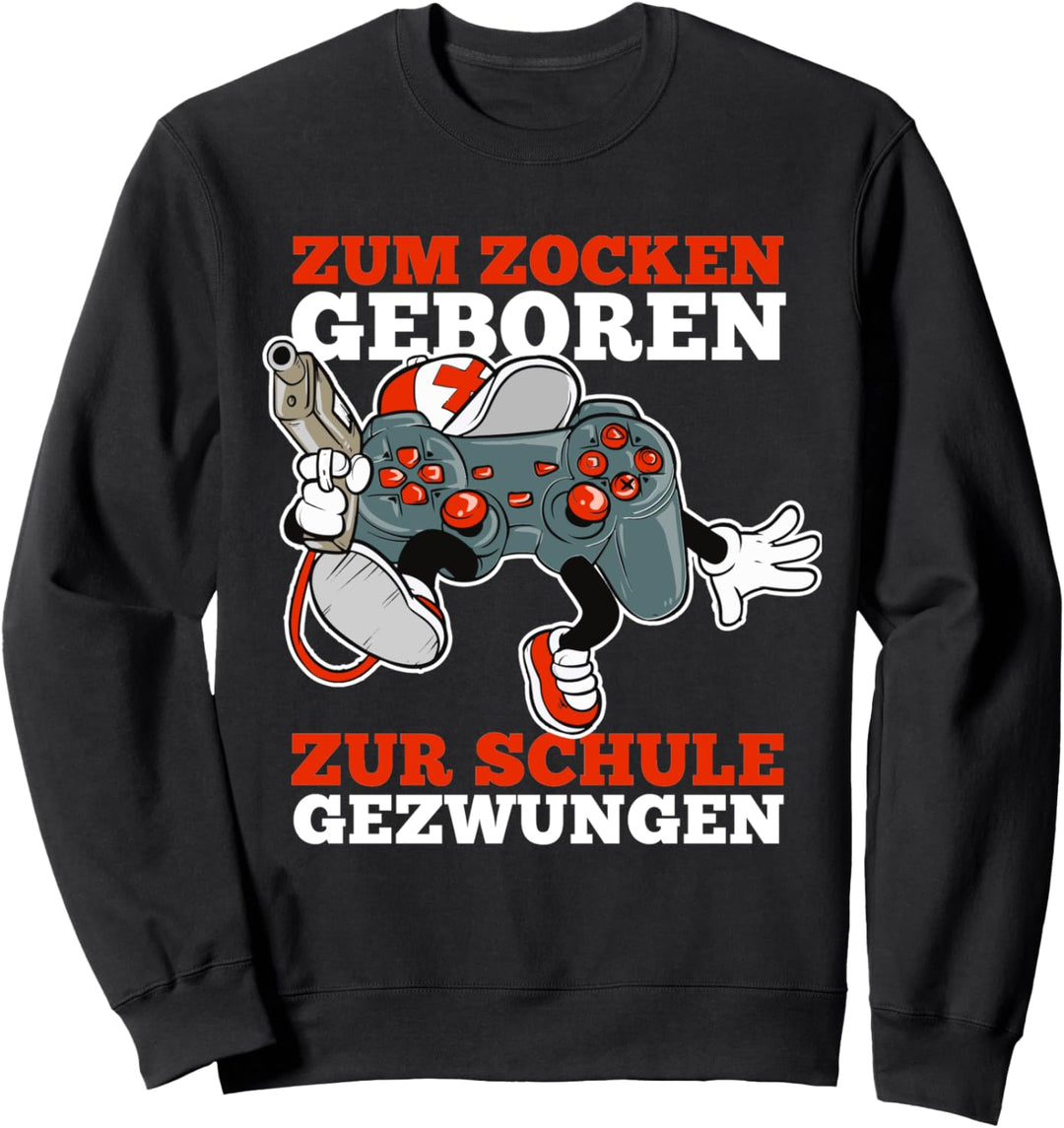 Zum Zocken Geboren Zur Schule Gezwungen Gamer Sweatshirt