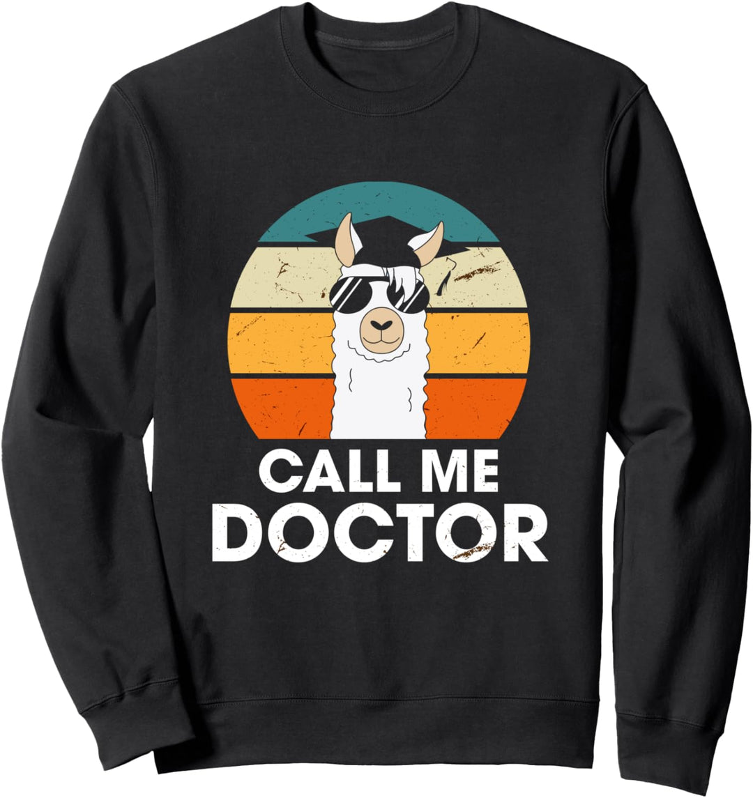 Call Me Doctor Universitätsabschluss Doktor Ph.D Studium Sweatshirt